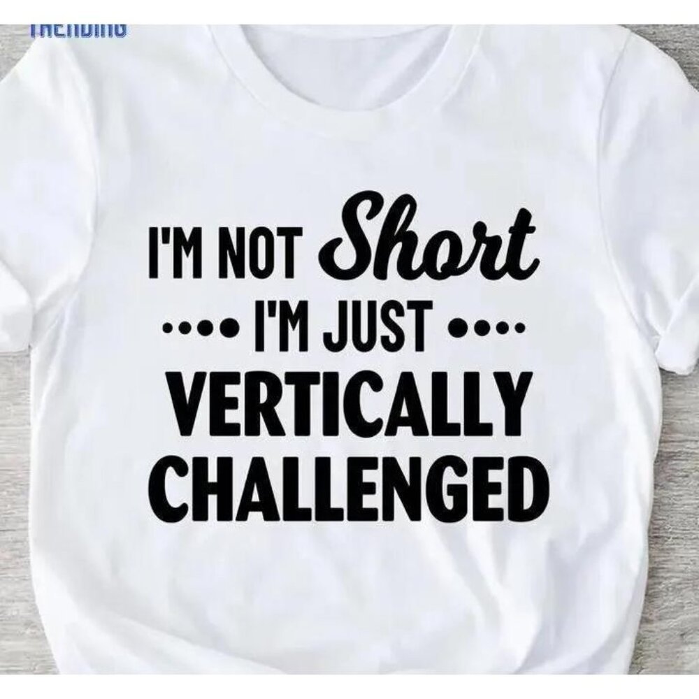 Im Not Short Im Just Vertically Challenged Classic Tshirt Unisex